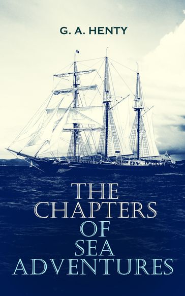 The Chapters of Sea Adventures - G. A. Henty
