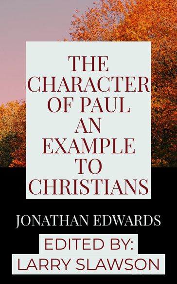 The Character of Paul an Example to Christians - Jonathan Edwards - Larry Slawson