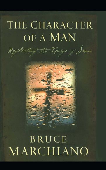 The Character of a Man - Bruce Marchiano