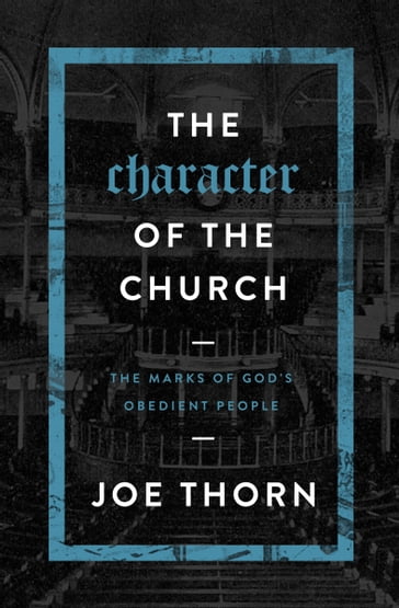 The Character of the Church - Joe Thorn