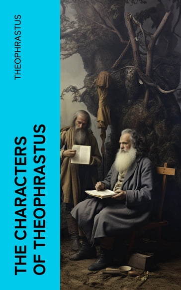 The Characters of Theophrastus - Theophrastus