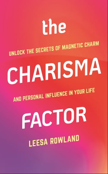 The Charisma Factor - Leesa Rowland