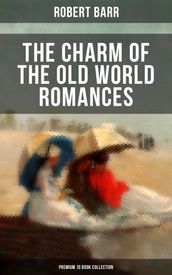 The Charm of the Old World Romances Premium 10 Book Collection