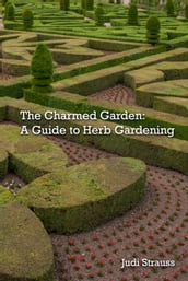 The Charmed Garden: A Guide to Herb Gardening