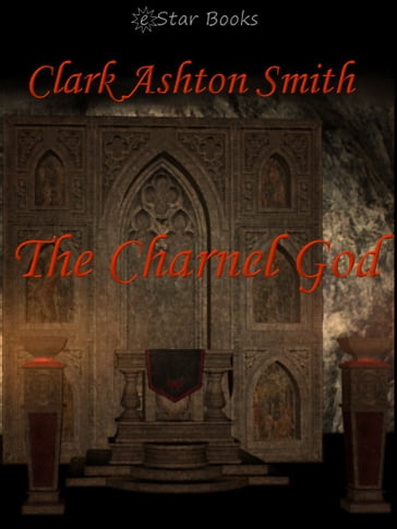 The Charnel God - Clark Ashton Smith
