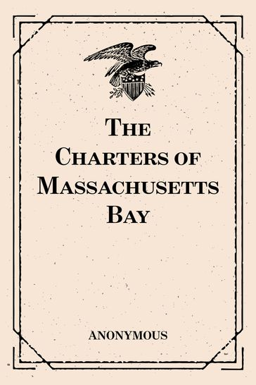 The Charters of Massachusetts Bay - Anonymous