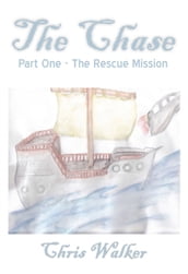 The Chase, Part One, The Rescue Mission