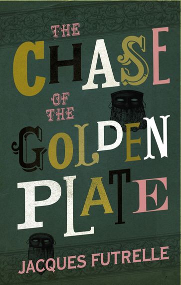 The Chase of the Golden Plate - Jacques Futrelle