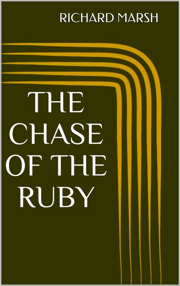 The Chase of the Ruby - Richard Marsh