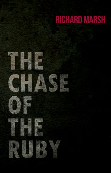 The Chase of the Ruby - Richard Marsh