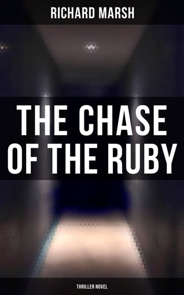 The Chase of the Ruby (Thriller Novel) - Richard Marsh