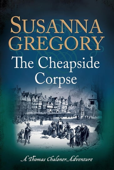 The Cheapside Corpse - Susanna Gregory