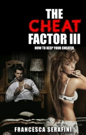 The Cheat Factor III: How to Keep Your Cheater