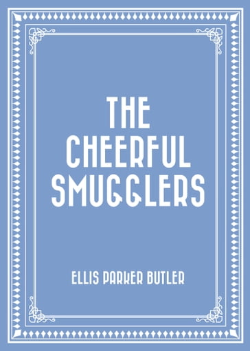 The Cheerful Smugglers - Parker Butler Ellis