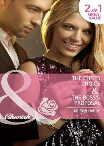 The Chef's Choice / The Boss's Proposal: The Chef's Choice (The McBains of Grace Harbor) / The Boss's Proposal (The McBains of Grace Harbor) (Mills & Boon Cherish) - Kristin Hardy