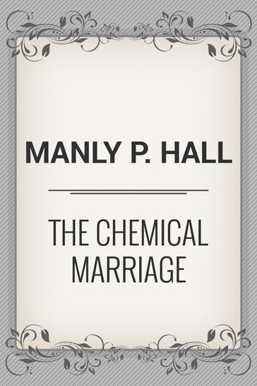 The Chemical Marriage - Manly P. Hall