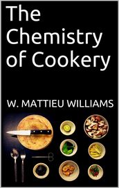 The Chemistry of Cookery