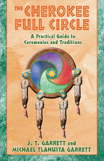 The Cherokee Full Circle - J. T. Garrett - Michael Tlanusta Garrett