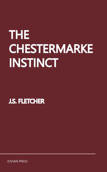 The Chestermarke Instinct - J. S. Fletcher