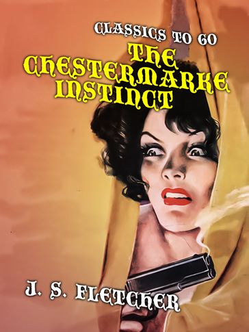 The Chestermarke Instinct - J. S. Fletcher
