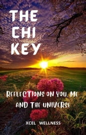 The Chi Key: Reflections on You, Me, and the Universe