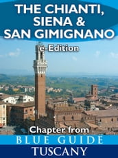 The Chianti, Siena and San Gimignano (chapter from Blue Guide Tuscany)