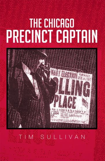 The Chicago Precinct Captain - Tim Sullivan