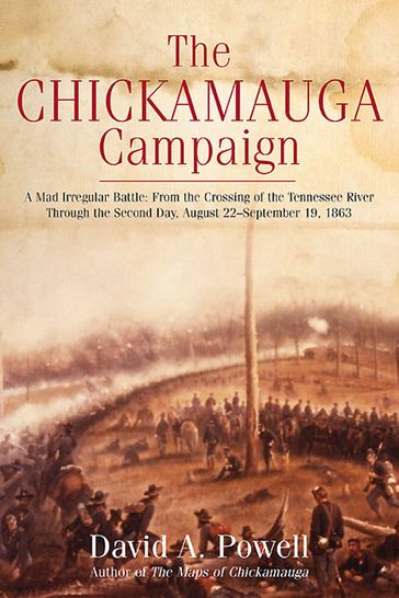 The Chickamauga Campaign: A Mad Irregular Battle - David A. Powell