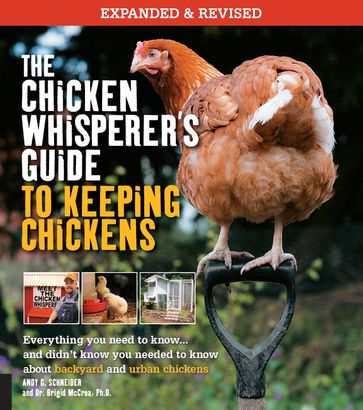 The Chicken Whisperer's Guide to Keeping Chickens, Revised - Andy Schneider