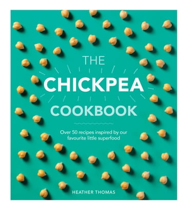 The Chickpea Cookbook - Heather Thomas