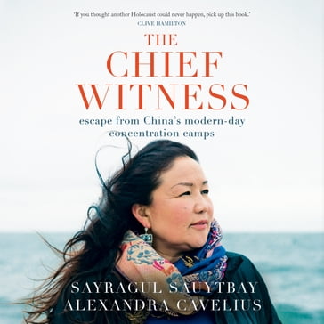 The Chief Witness - Alexandra Cavelius - Caroline Waight (translator) - Sayragul Sauytbay