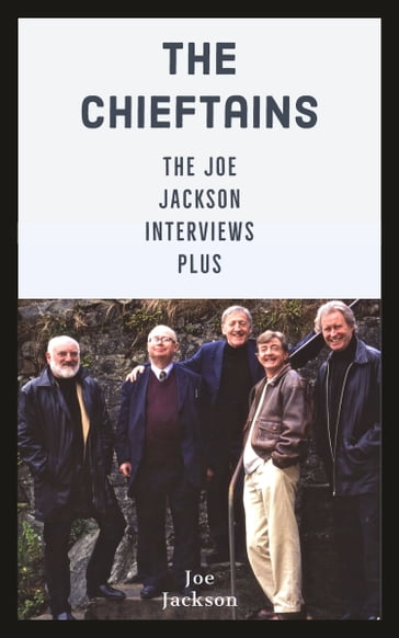 The Chieftains: The Joe Jackson Interviews Plus - Joe Jackson