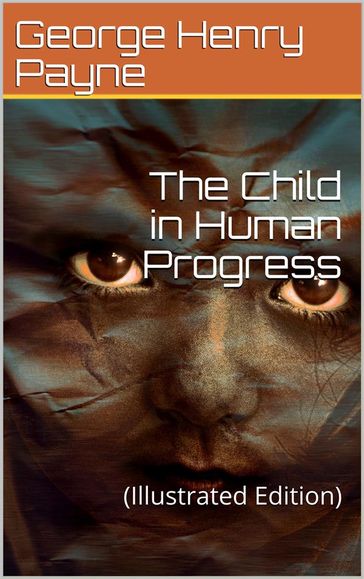 The Child in Human Progress - George Henry Payne