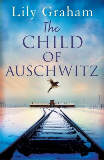 The Child of Auschwitz - Lily Graham