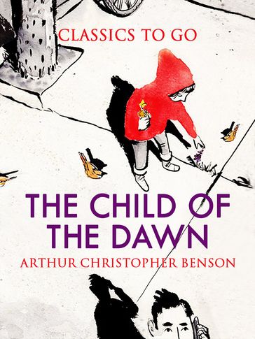 The Child of the Dawn - Arthur Christopher Benson