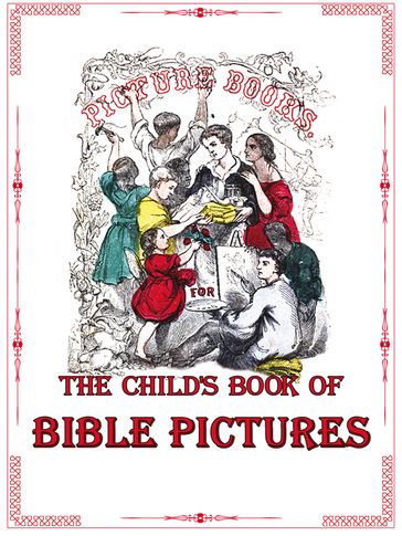 The Child's Book of Bible Pictures - James Perkins Walker - illustrated by John Gilbert