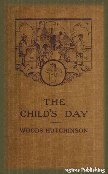 The Child's Day (Illustrated + Audiobook Download Link + Active TOC) - Woods Hutchinson