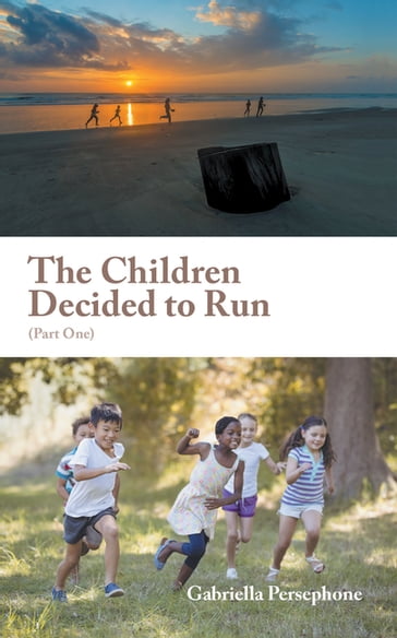 The Children Decided to Run - Gabriella Persephone