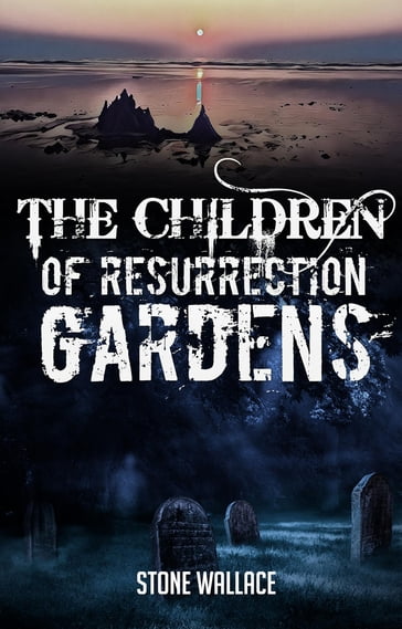 The Children of Resurrection Gardens - Stone Wallace