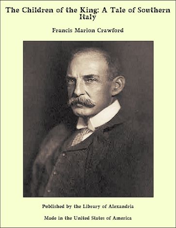 The Children of the King: A Tale of Southern Italy - Francis Marion Crawford