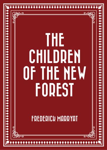 The Children of the New Forest - Frederick Marryat