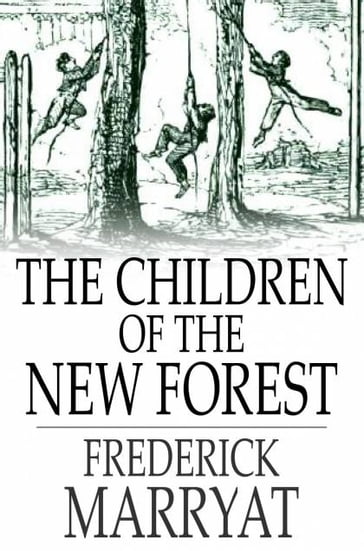 The Children of the New Forest - Frederick Marryat