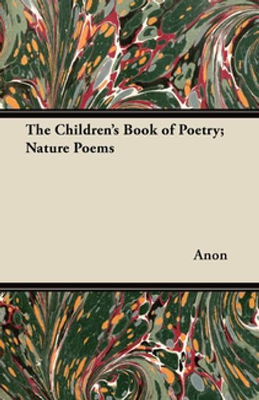 The Children's Book of Poetry; Nature Poems - ANON