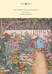 The Children s Book of Gardening - Illustrated by Cayley-Robinson