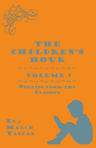 The Children's Hour, Volume 3. Stories from the Classics - Eva March Tappan