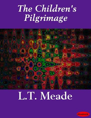 The Children's Pilgrimage - L.T. Meade