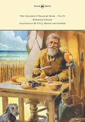 The Children s Treasure Book - Vol IV - Robinson Crusoe - Illustrated By F.N.J. Moody and Others