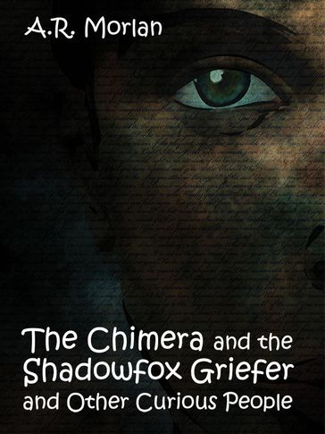 The Chimera and the Shadowfox Griefer and Other Curious People - A. R. Morlan