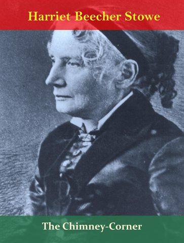 The Chimney-Corner - Harriet Beecher Stowe