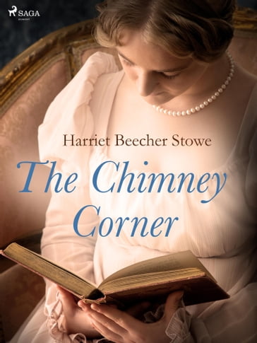 The Chimney Corner - Harriet Beecher-Stowe